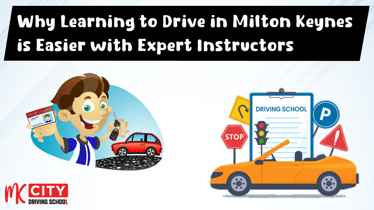 Why Learning to Drive in Milton Keynes is Easier with Expert Instructors