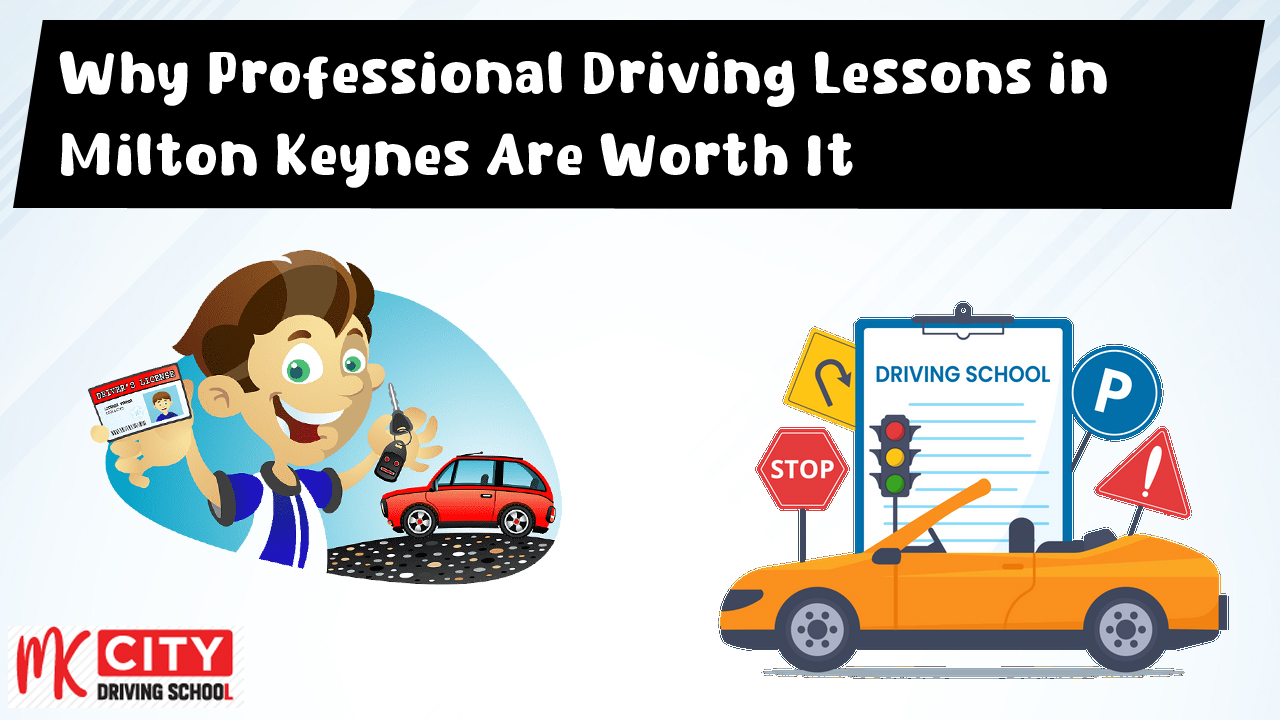 Why Professional Driving Lessons in Milton Keynes Are Worth It